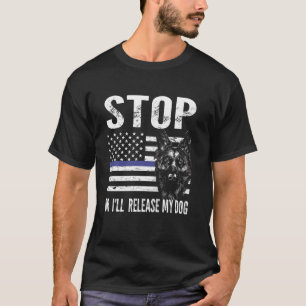 T-shirt arrêtez ou je relâcherai mon chien d'officier k-9