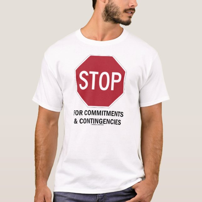 T-shirt Arrêtez pour des engagements et des éventualités (Devant)