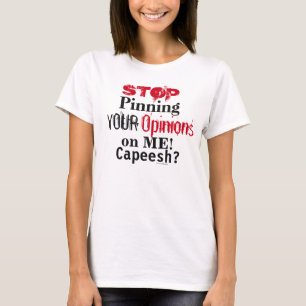 T-shirt Arrêtez vos opinions Déclaration amusante