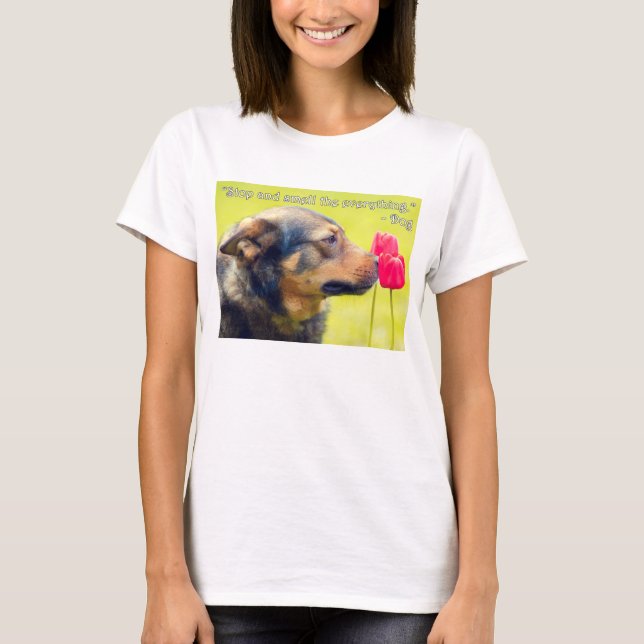 T-shirt Arrêtez-vous et sentez tout (Devant)