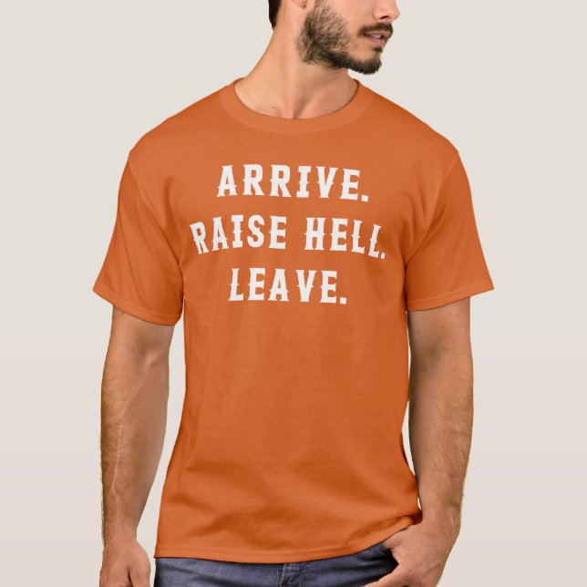 T-shirt Arriver Déchaîner l'Enfer Quitter la fille (Devant)