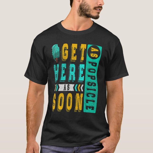 T-shirt Arrivez ici dès que possible comme une glace pour  (Devant)