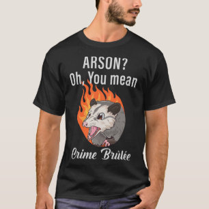 T-shirt Arson oh tu veux dire crime brun