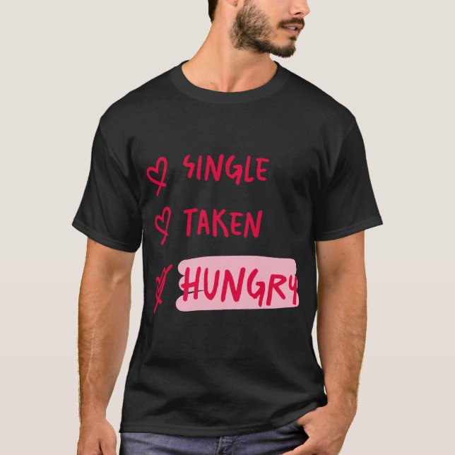 T-shirt Art de citation de relation drôle Unique Pris Faim (Devant)