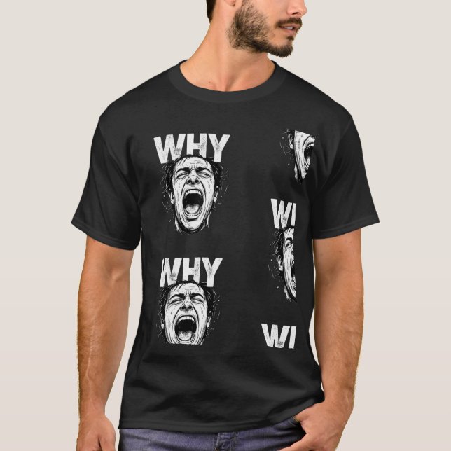 T-shirt Art de visage hurlant intense avec texte WHY en dé (Devant)