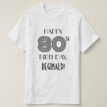 T-shirt Art Déco Inspiré Look 80th Birthday Party<br><div class="desc">Ce modèle de chemise de fête de 80e anniversaire comporte le message "HAPPY 80th BANTHDAY, " ainsi qu'un nom personnalisé. Le texte et les chiffres sont d'inspiration art déco et rappellent les années 1920/1930. Des chemises comme celle-ci pourraient être portées par les participants à une fête d’anniversaire organisée pour célébrer...</div>