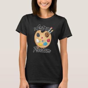 T-shirt Art is Freedom Artist Brush Colors Master Peintre