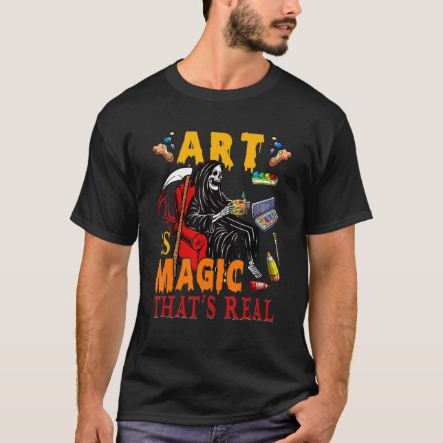T-shirt Art Is Magic That's Real The Death Skeleton Teache (Devant)