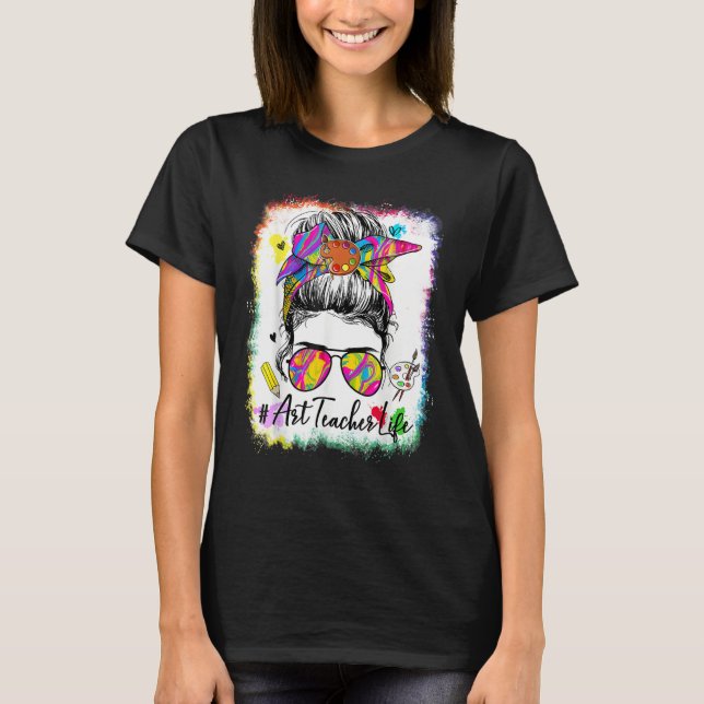 T-shirt Art Teacher Life Messy Bun 100 Days Of School Cute (Devant)
