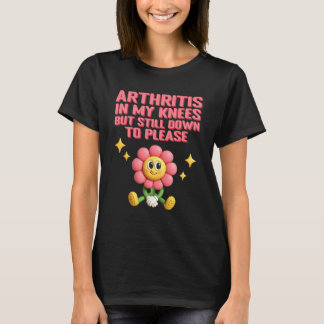 T-shirt Arthrite Dans Mes Genoux, Mais Toujours À S'Il Vou