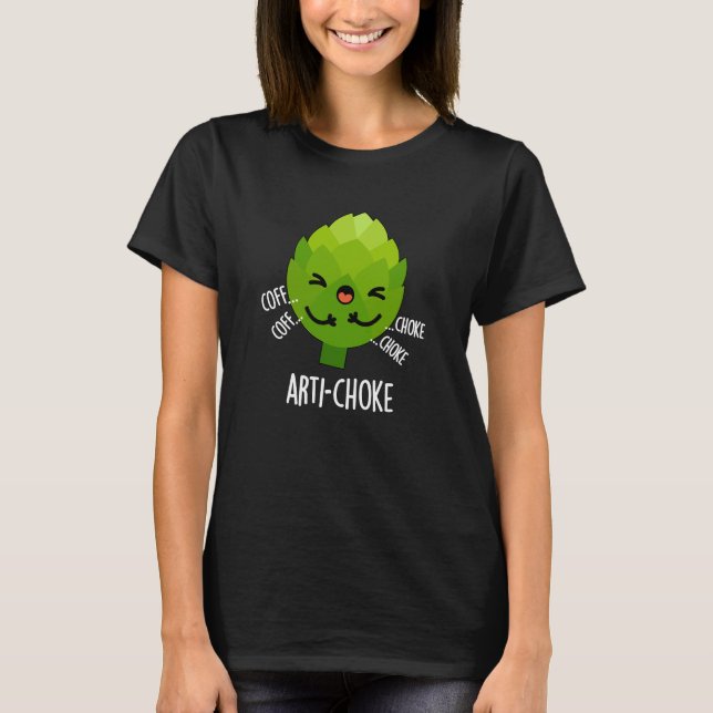 T-shirt Arti-choke Funny Veggie Artichoke Pun Dark BG (Devant)
