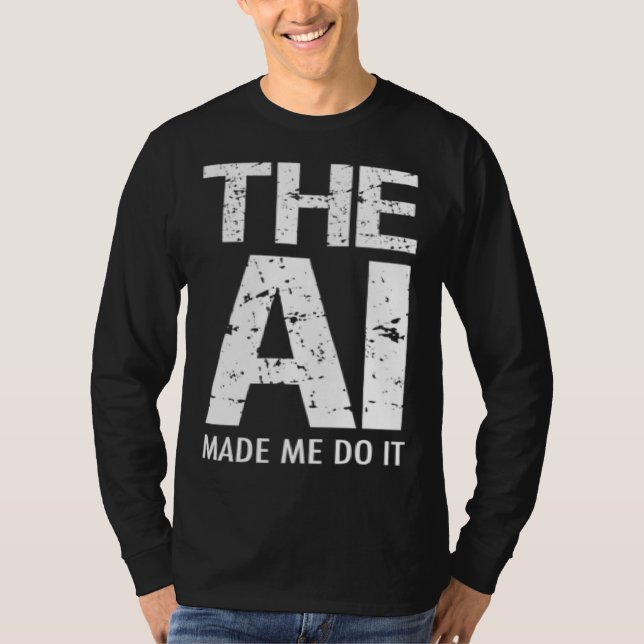 T-shirt Artificial Intelligence AI Made Me Do It Machine L (Devant)