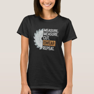 T-shirt Artisan Mesurer Couper Jurer Répéter Bricoleur Rép