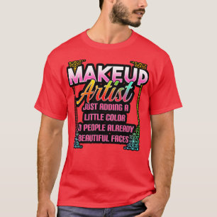 T-shirt Artiste De Maquillage Ajoute Juste Une Petite Coul