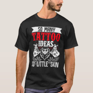 T-shirt Artiste De Tatouage Tant D'Idées De Tatouage Si Pe