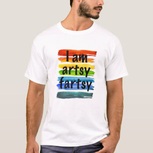 T-shirt Artiste I Am Artsy Fartsy Rainbow Paint Strited Fu