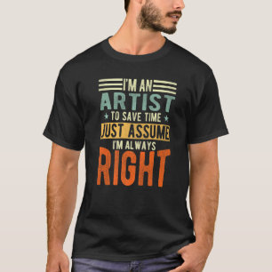 T-shirt Artiste je suis toujours raison Artiste