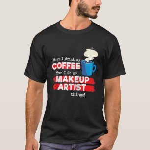 T-shirt Artiste maquillage et appréciation du café Dit Rag