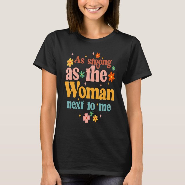 T-shirt As A Strong As Woman Next To Me Feminist Empowered (Devant)