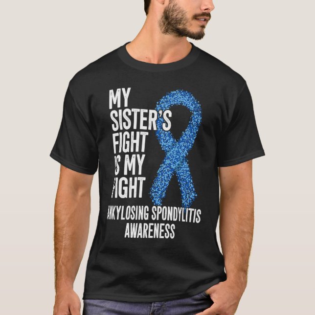 T-shirt AS My Sister's Fight Is My Fight Ankylosing Spondy (Devant)