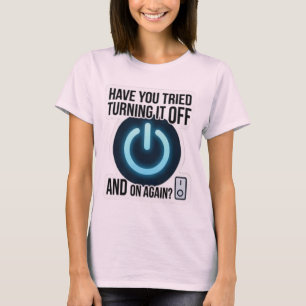 T-shirt As-tu essayé de l'éteindre et de le rallumer T-shi