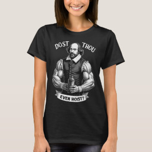 T-shirt As-Tu Même Soulever De L'Haltérophilie Shakespeare