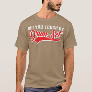 T-shirt As-tu touché mon kit de batterie cadeau
