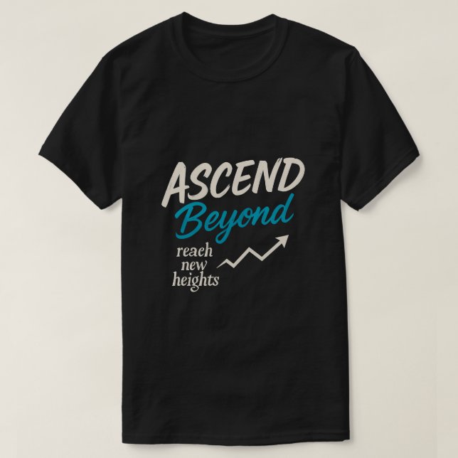 T-shirt Ascend Beyond - Atteindre de Nouveaux Sommets Tee (Design devant)
