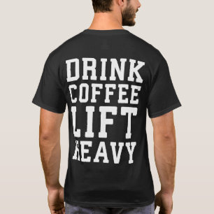 T-shirt Ascenseur Lourd, Boire Café - Funny Gym Motivation