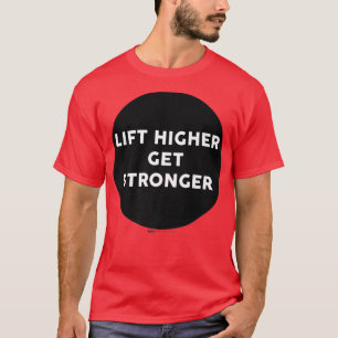 T-shirt Ascenseur Plus Élevé Obtenir Plus Forte Salle De S