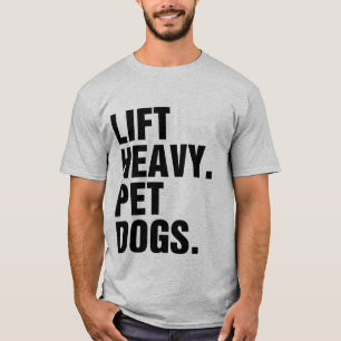 T-shirt Ascensez les chiens de compagnie lourds