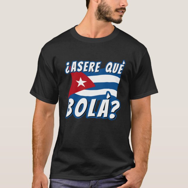 T-shirt Asere Que Bola Cuban Havana Cuba Cuban Flag  Baseb (Devant)