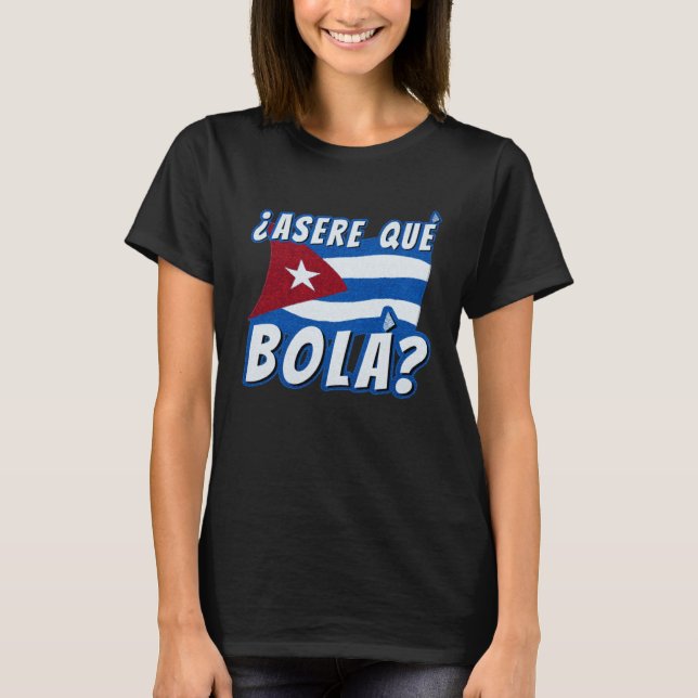 T-shirt Asere Que Bola Cuban Havana Cuba Cuban Flag  Baseb (Devant)