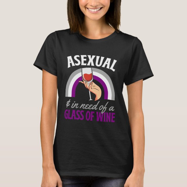 T-shirt Asexual And In Need Of A Glass Of Wine Asexual Pri (Devant)