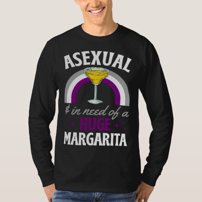 T-shirt Asexual And In Need Of A Huge Margarita Asexual Pr (Devant)