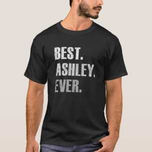 T-shirt Ashley Meilleur Ashley Jamais Pour Ashley