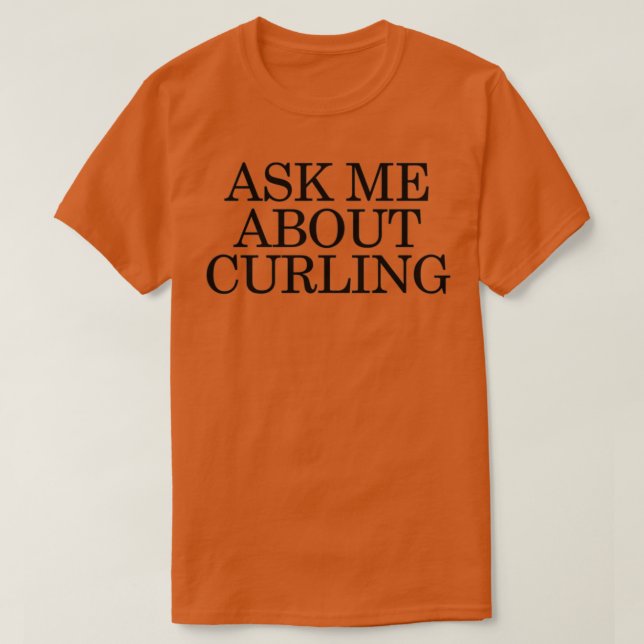 T-shirt Ask me about curling (Design devant)