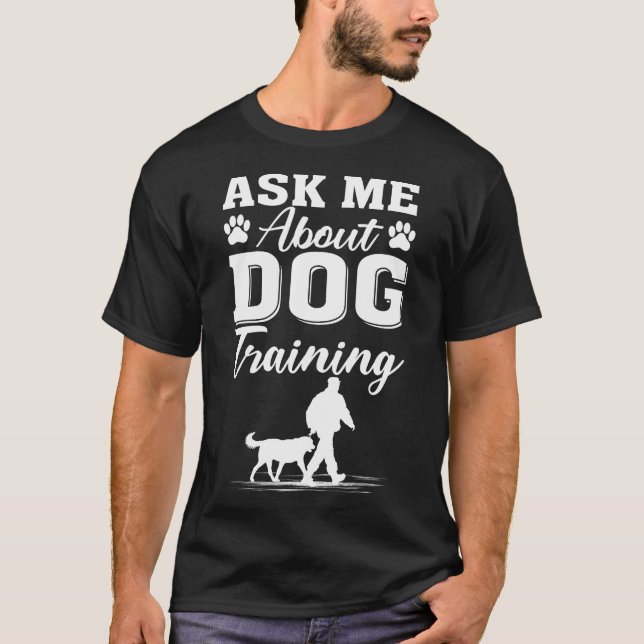 T-shirt Ask Me About Dog Training - Funny Dog Trainer (Devant)