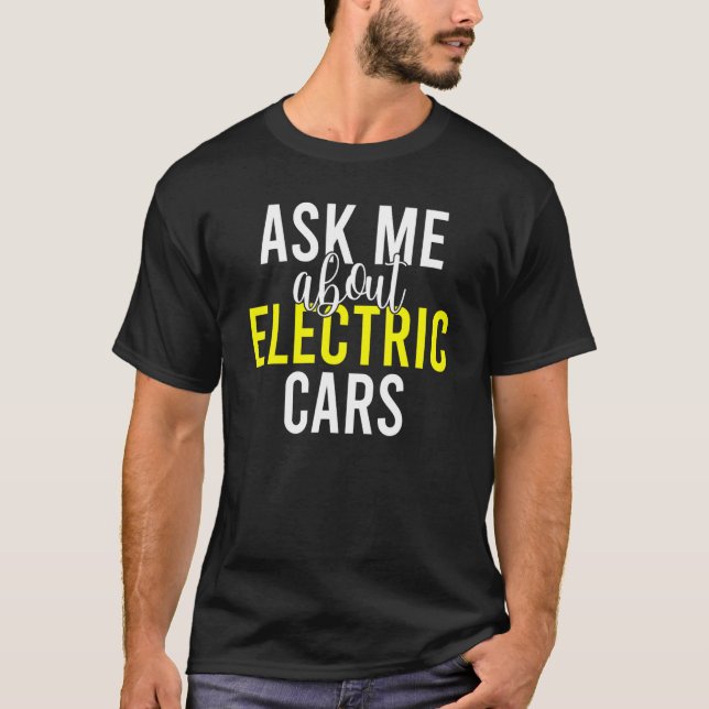 T-shirt Ask me about Electric Cars EV Electric Vehicle (Devant)