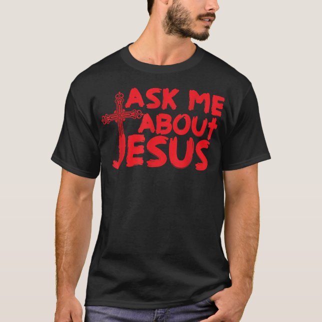 T-shirt Ask Me About Jesus Cool Christian  Gift  (Devant)