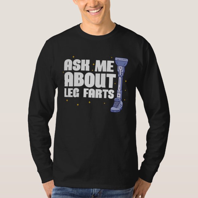 T-shirt Ask me about Leg Farts Prosthetic Leg (Devant)