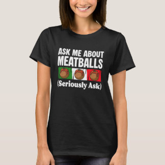 T-shirt Ask Me About Meatballs Italian Kitchen Lover