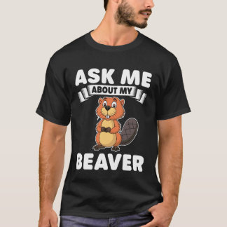 T-shirt Ask Me About My Beaver - Cute Beavers Lover Gifts
