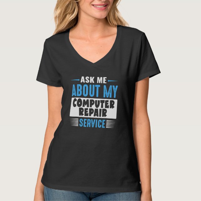 T-shirt Ask Me About My Computer Repair Service (Devant)