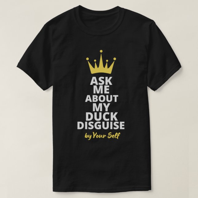 T-shirt Ask Me About My Duck Disguise Funny Quack (Design devant)