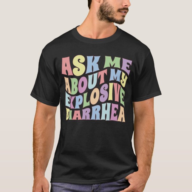 T-shirt Ask Me About My Explosive Diarrhea Edgy Adult Humo (Devant)