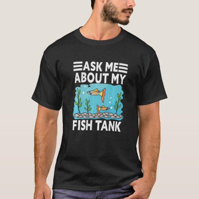 T-shirt Ask Me About My Fish Tank Aquascaping Fishkeeping  (Devant)