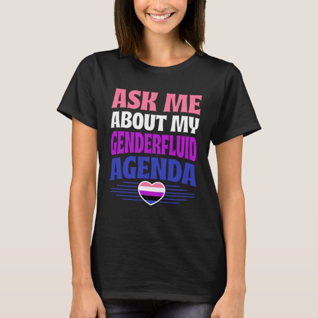 T-shirt Ask Me About My Genderfluid Agenda Heart Love (Devant)