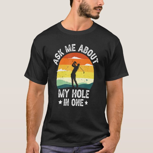 T-shirt Ask Me About My Hole In One Golf Player (Devant)