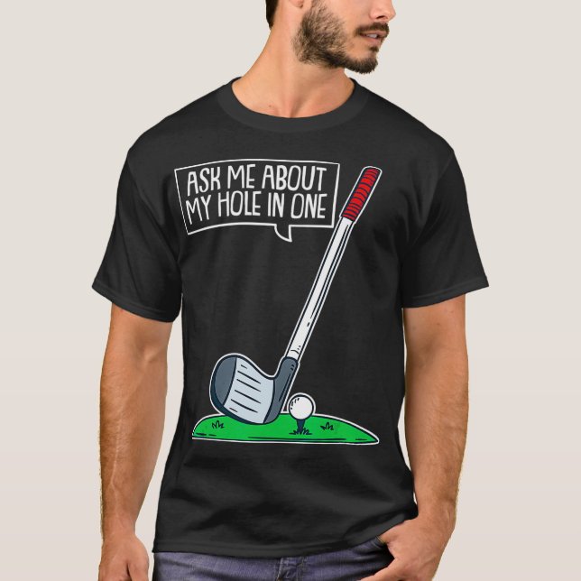 T-shirt Ask Me About My Hole In One I Funny Golfer Golf (Devant)